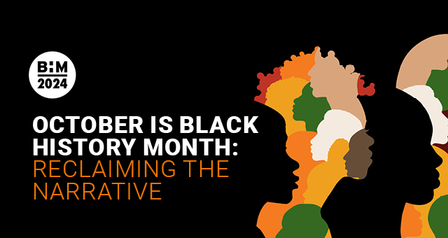 October is Black History Month: Reclaiming the narrative